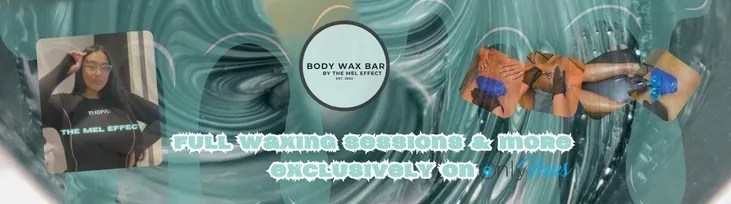BODY WAX BAR BY THE MEL EFFECT OnlyFans header