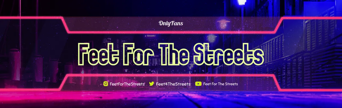 Feet For The Streets OnlyFans header