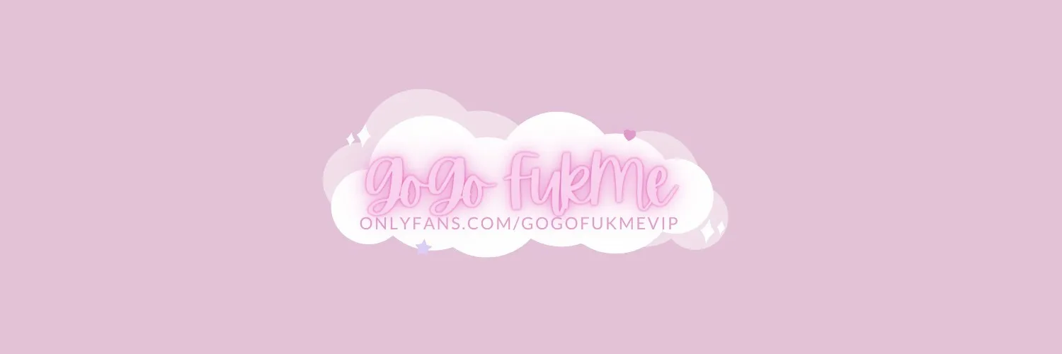 GoGo FukMe XXX OnlyFans header