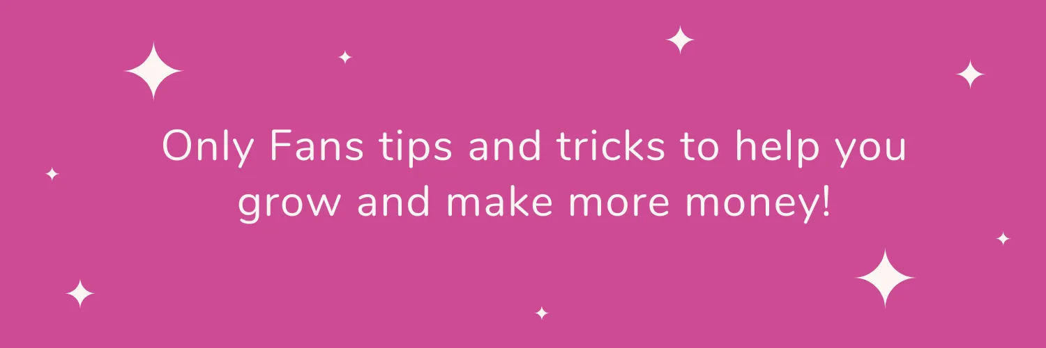 Only Fans Tips And Tricks OnlyFans header
