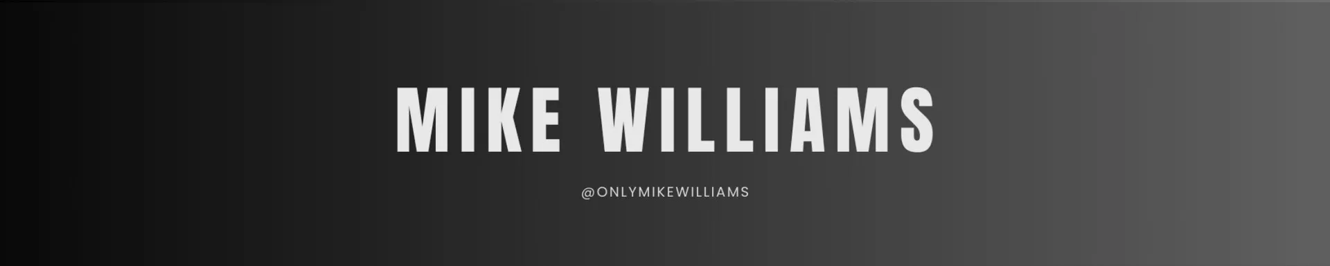 𝗠𝗜𝗞𝗘 𝗪𝗜𝗟𝗟𝗜𝗔𝗠𝗦 OnlyFans header