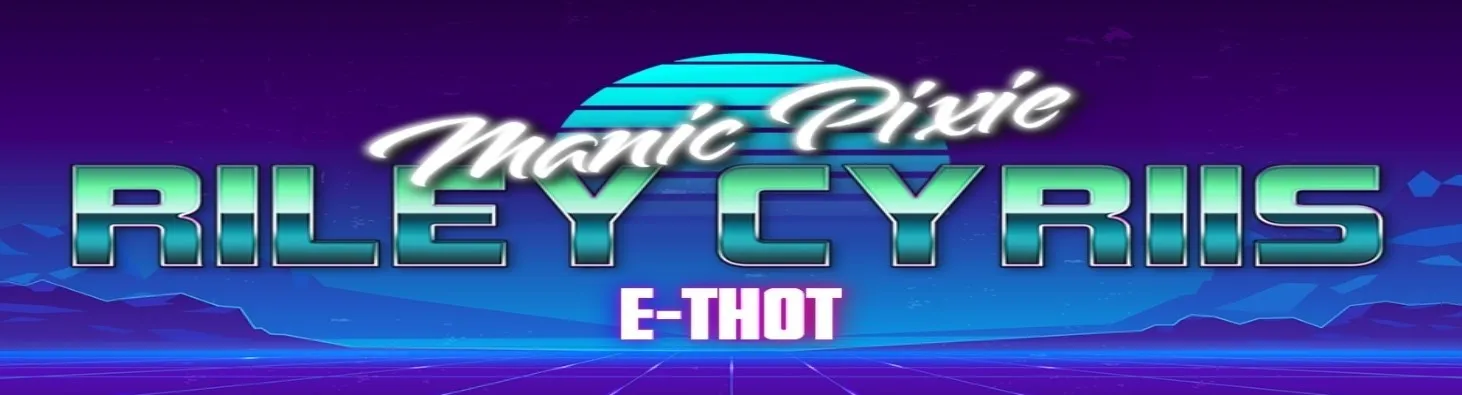 Riley Cyriis ~ Manic Pixie E-Thot ~ OnlyFans header
